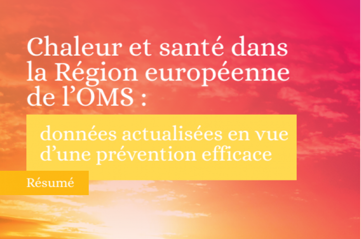 Chaleur et santé dans la Région européenne de l'OMS : Données actualisées en vue d'une prévention efficace